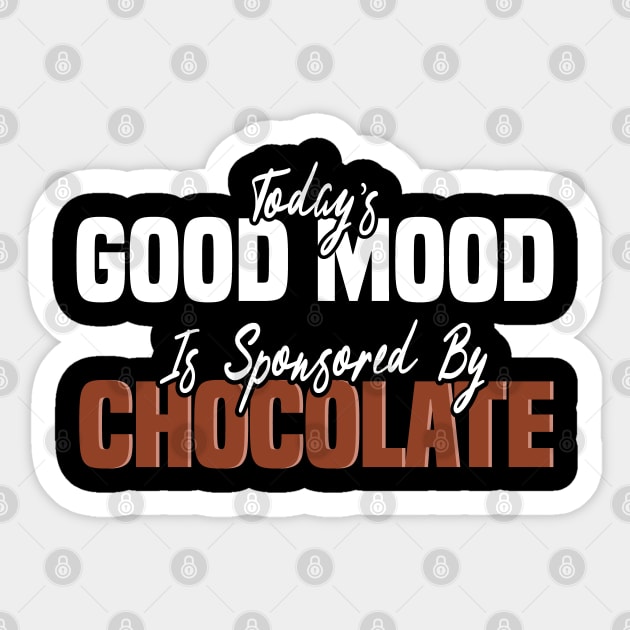 Today’s Good Mood Is Sponsored By Chocolate - Chocolate Lover Sticker by BenTee